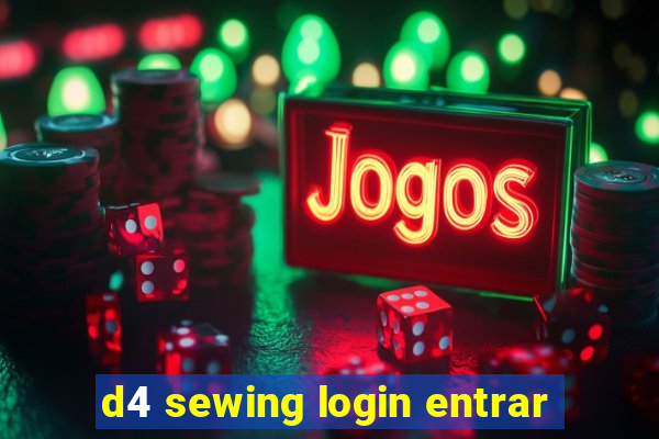 d4 sewing login entrar