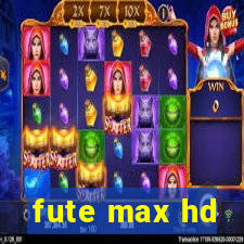 fute max hd