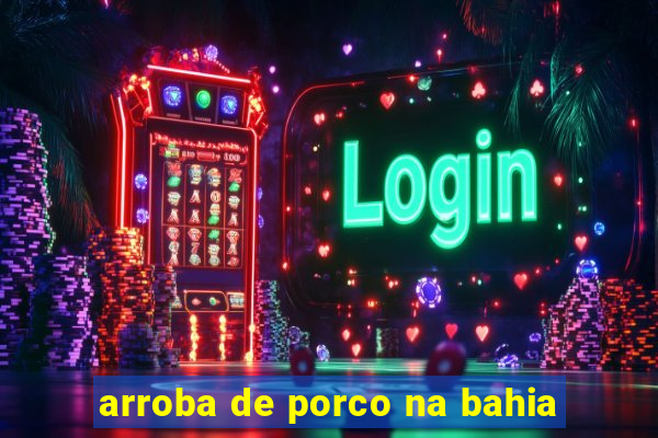 arroba de porco na bahia