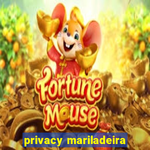 privacy mariladeira