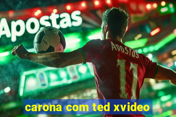 carona com ted xvideo