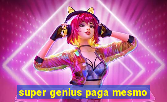 super genius paga mesmo