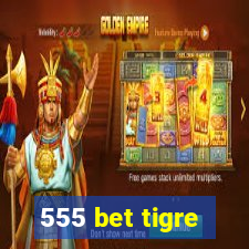 555 bet tigre