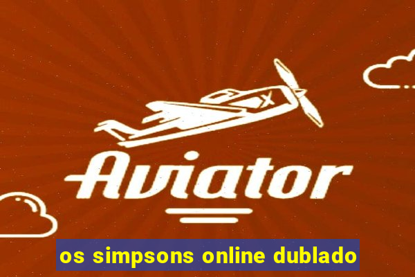 os simpsons online dublado