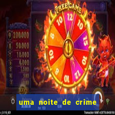 uma noite de crime dublado drive