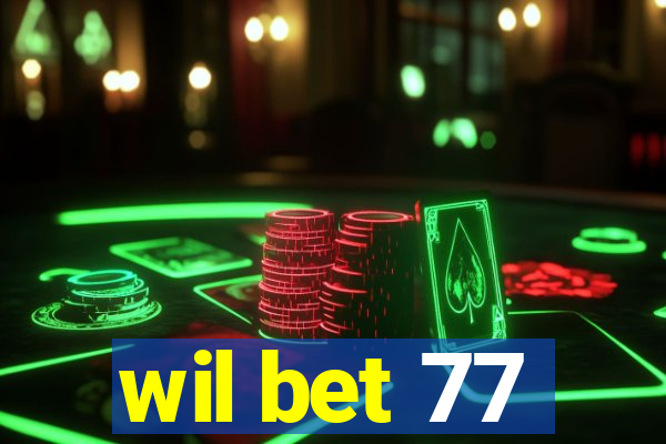 wil bet 77