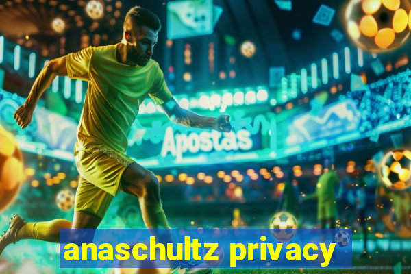 anaschultz privacy