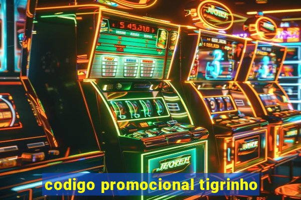 codigo promocional tigrinho