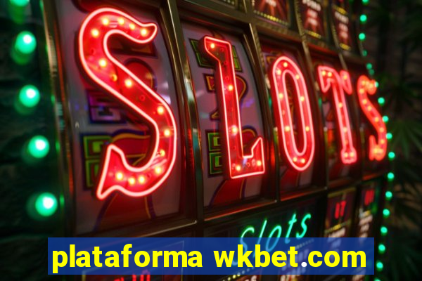 plataforma wkbet.com