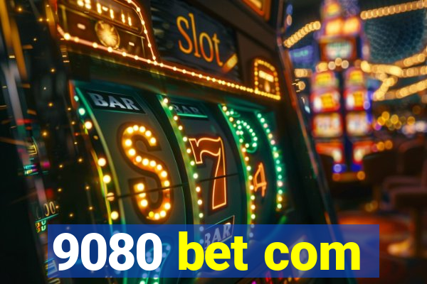 9080 bet com