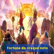 fortuna do craque neto