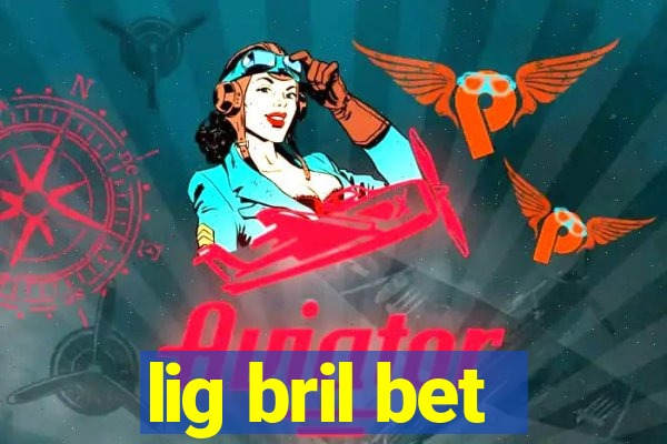 lig bril bet