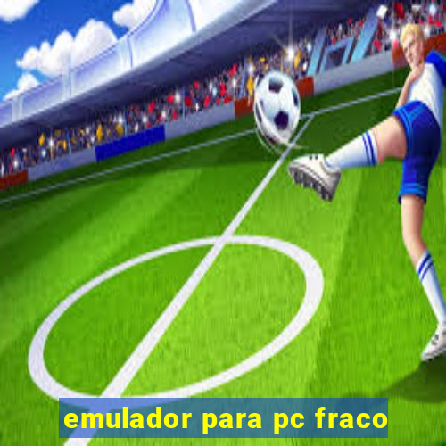 emulador para pc fraco