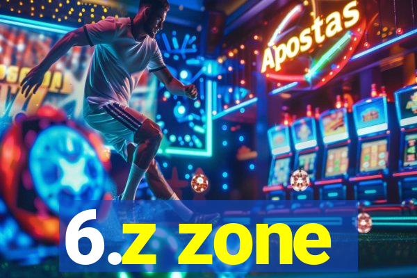 6.z zone