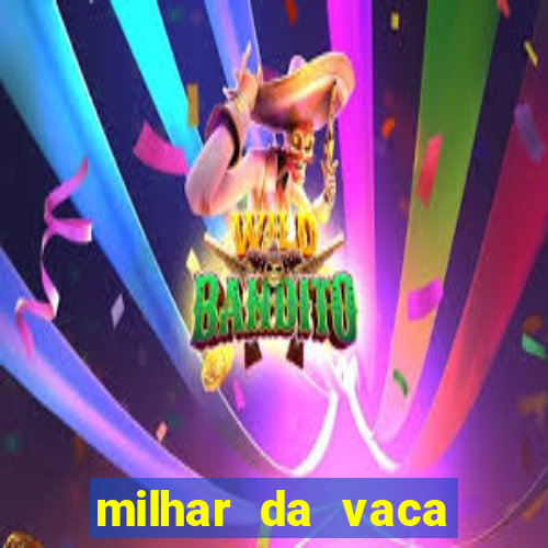 milhar da vaca mais atrasada