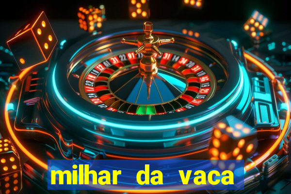 milhar da vaca mais atrasada