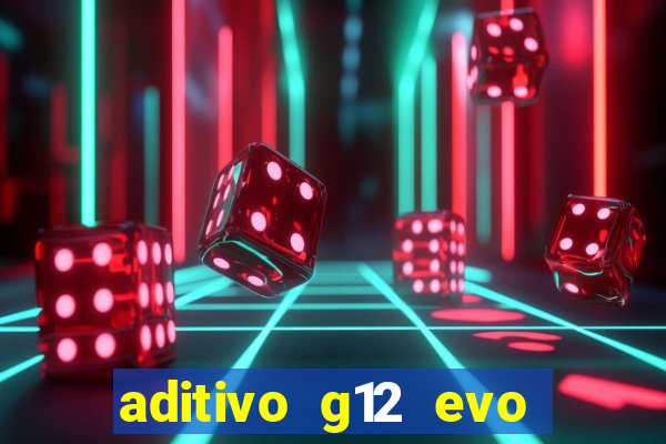 aditivo g12 evo ficha tecnica