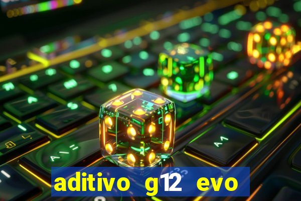 aditivo g12 evo ficha tecnica