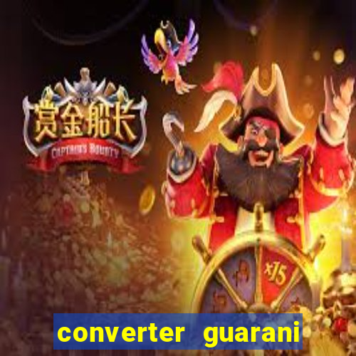 converter guarani em reais