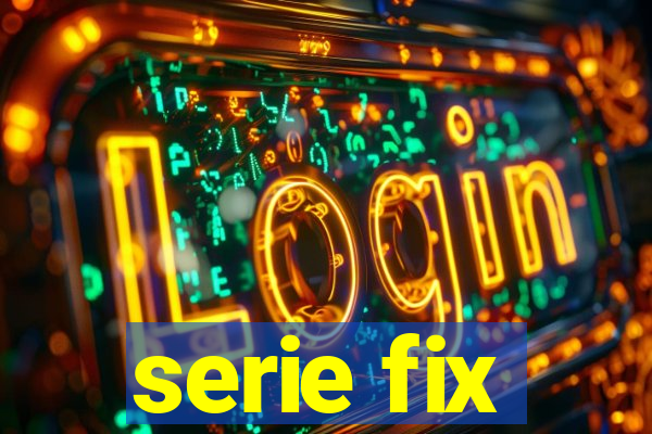 serie fix