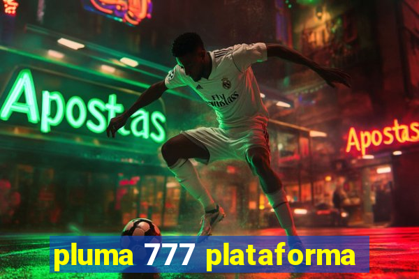 pluma 777 plataforma