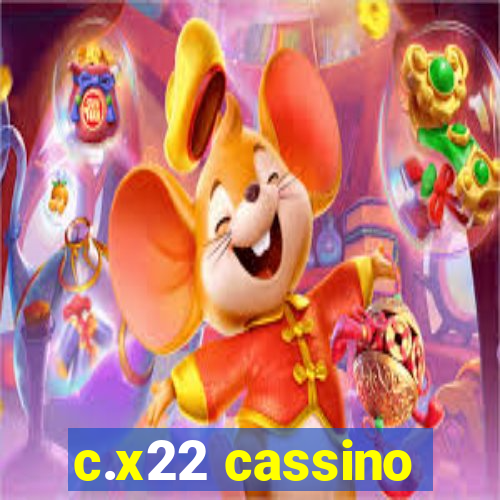 c.x22 cassino