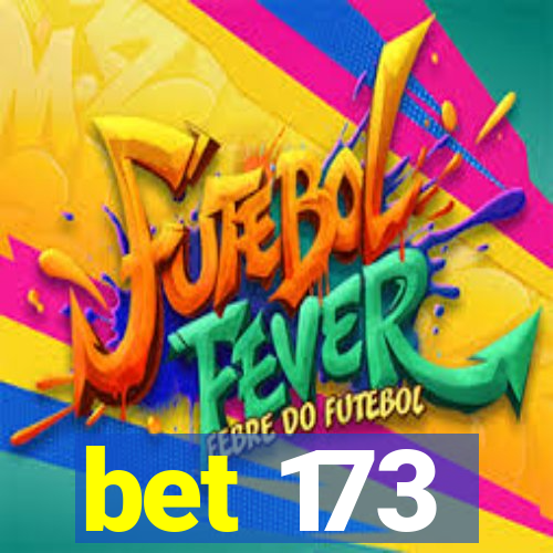 bet 173