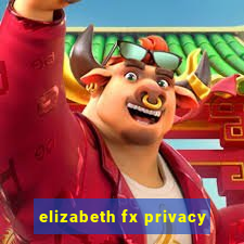 elizabeth fx privacy