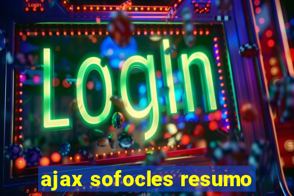 ajax sofocles resumo