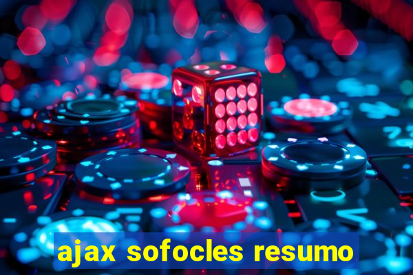 ajax sofocles resumo