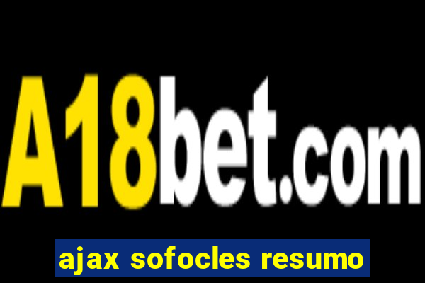 ajax sofocles resumo