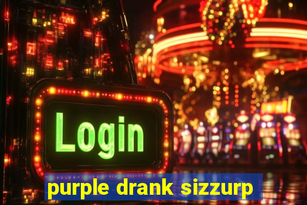 purple drank sizzurp