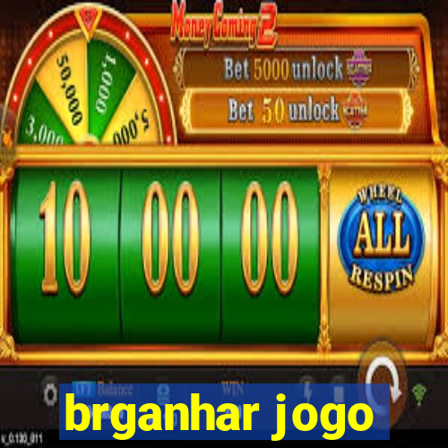 brganhar jogo