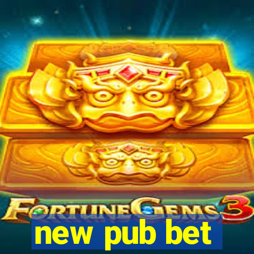 new pub bet