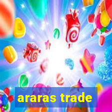 araras trade