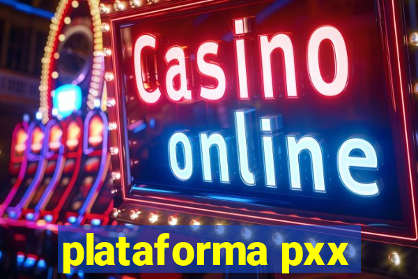 plataforma pxx