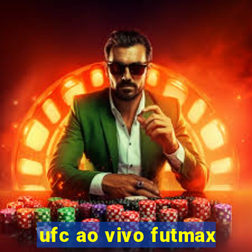 ufc ao vivo futmax