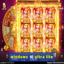 windows 10 ultra lite