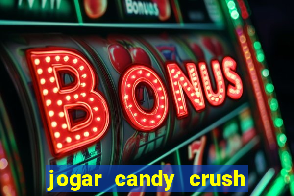 jogar candy crush saga no facebook