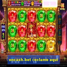 oncash.bet reclame aqui