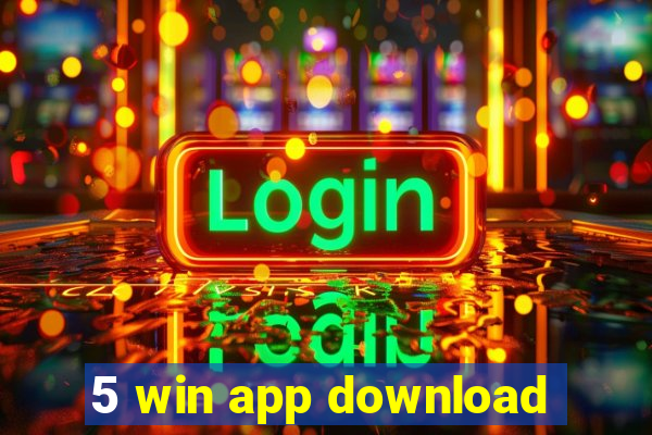 5 win app download