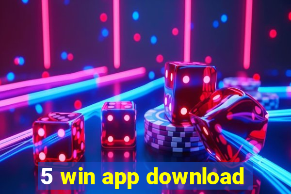 5 win app download