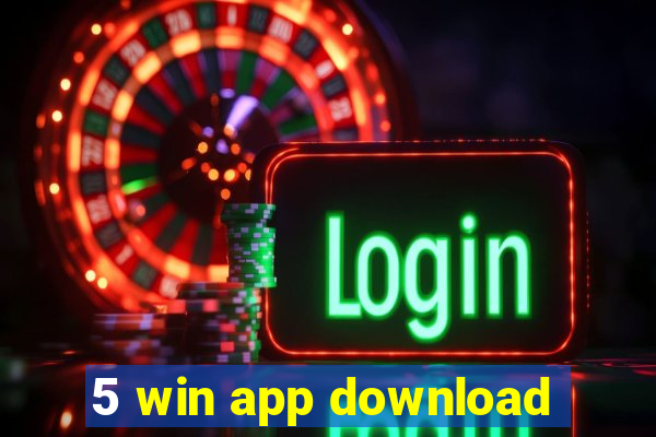 5 win app download