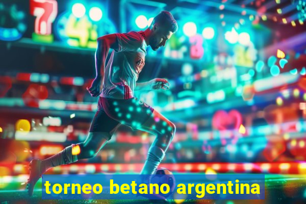 torneo betano argentina