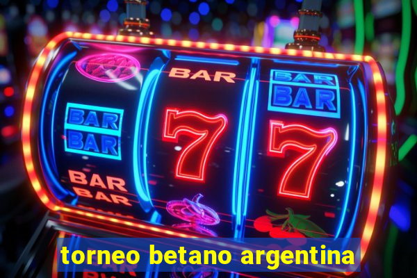 torneo betano argentina