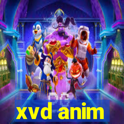 xvd anim