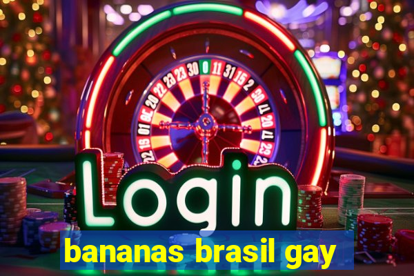 bananas brasil gay