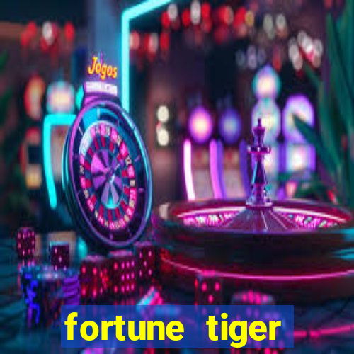 fortune tiger grátis dinheiro infinito