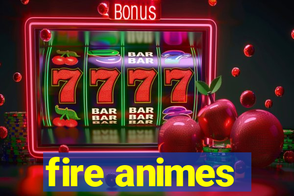 fire animes