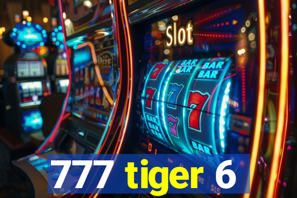 777 tiger 6